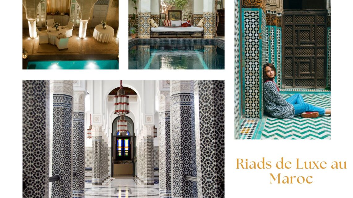 Riads de Luxe au Maroc