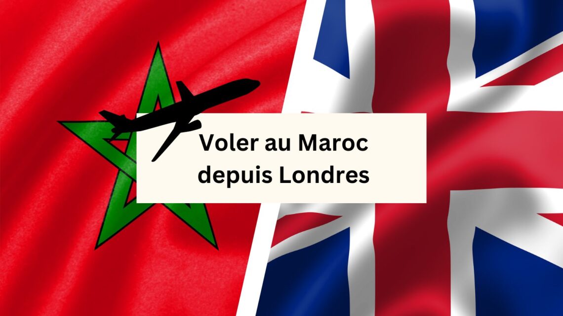 Voler au Maroc depuis Londres